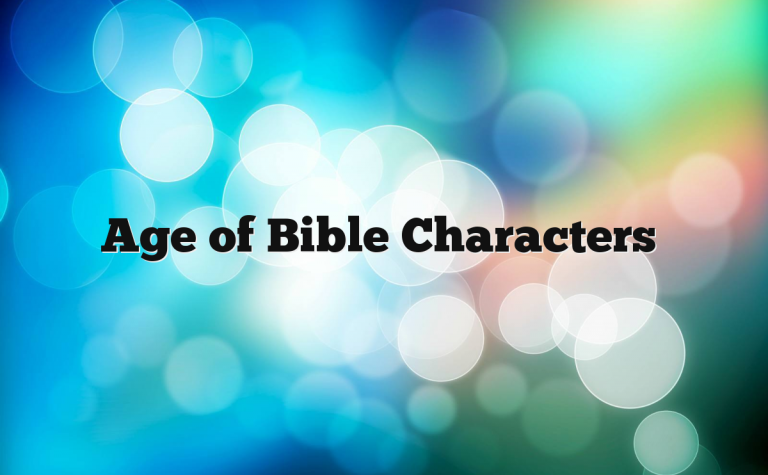 Age of Bible Characters Age of Bible Characters