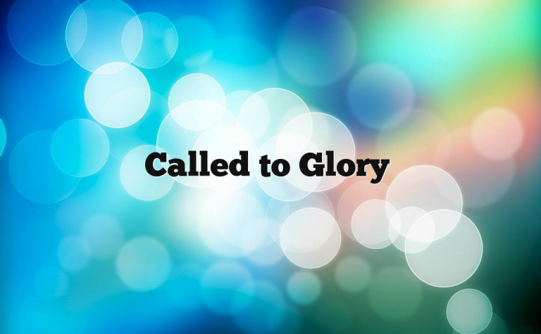 Called to Glory Called to Glory