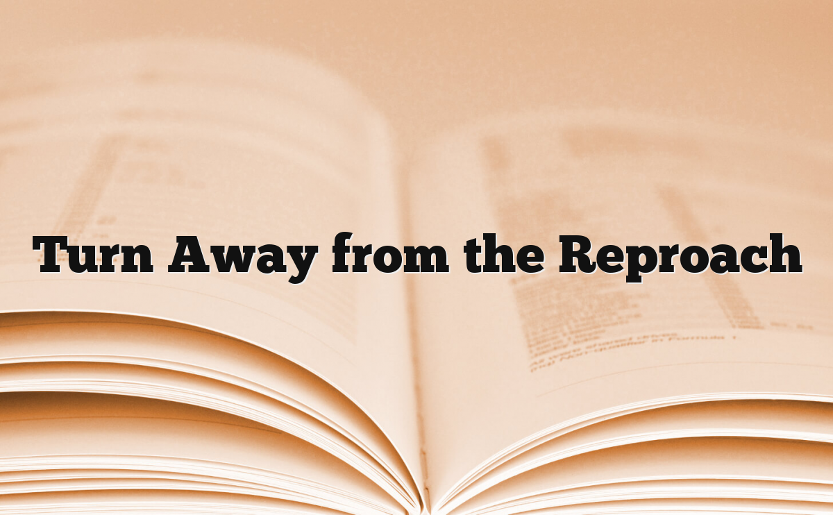 Turn Away from the Reproach