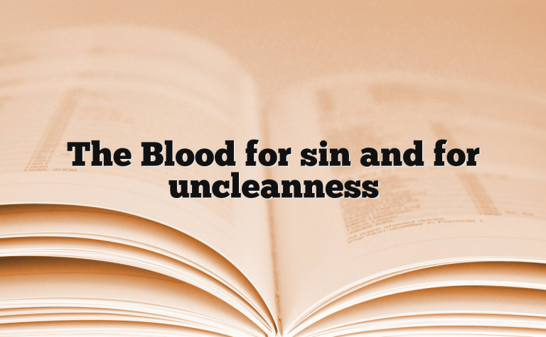 The Blood for sin and for uncleanness The Blood for sin and for uncleanness